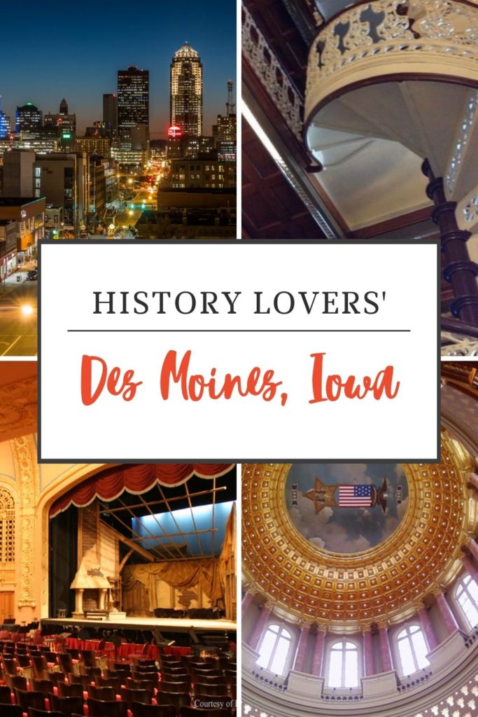 Historic buildings, museums, and experience for history loving visitors in Des Moines, Iowa